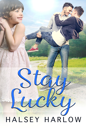 Stay Lucky by Halsey Harlow