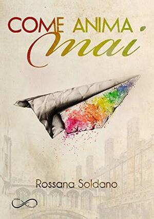 Come Anima Mai by Rossana Soldano