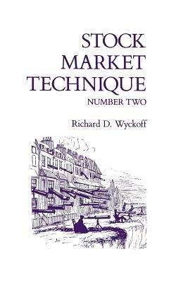 Stock Market Technique Number Two by Richard D. Wyckoff