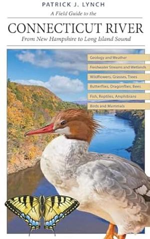 A Field Guide to the Connecticut River by Patrick J. Lynch