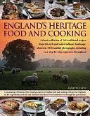 England's Heritage Food and Cooking: A Classic Collection of 160 Traditional Recipes from This Rich and Varied Culinary Landscape, Shown in 700 Beautiful Photographs, Including Easy Step-by-Step Sequences Throughout by Annette Yates