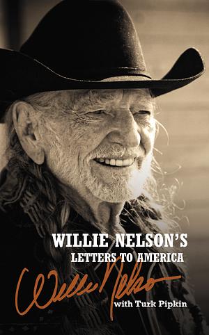 Willie Nelson's Letters to America by Willie Nelson, Turk Pipkin
