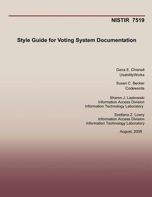 Style Guide for Voting System Documentation by Susan C. Becker, Sharon J. Laskowski, Svetlana Z. Lowry