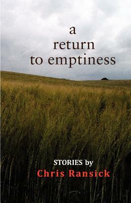 A Return to Emptiness: Stories by Chris Ransick