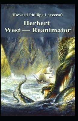 Herbert West: Reanimator Illustrated by H.P. Lovecraft