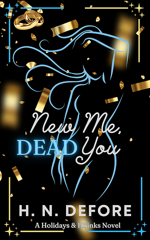 New Me, Dead You by H.N. DeFore