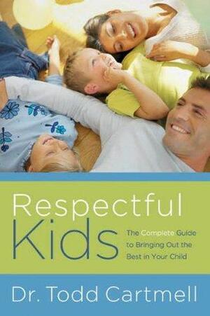 Respectful Kids: The Complete Guide to Bringing Out the Best in Your Child by David Crowder, Todd Cartmell