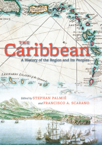 The Caribbean: A History of the Region and Its Peoples by Francisco A. Scarano, Stephan Palmié