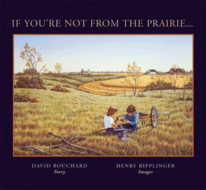 If You're Not from the Prairie... by Henry K. Ripplinger, David Bouchard