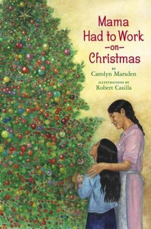 Mama Had to Work on Christmas by Carolyn Marsden