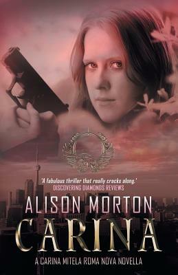 Carina: A Carina Mitela Roma Nova novella by Alison Morton