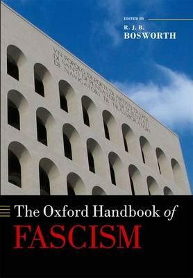 The Oxford Handbook of Fascism by R. J. B. Bosworth
