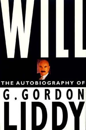 Will: The Autobiography of G. Gordon Liddy by G. Gordon Liddy
