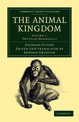 The Animal Kingdom - Volume 1 by Georges Baron Cuvier