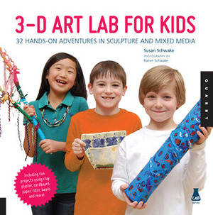 3D Art Lab for Kids: 32 Hands-on Adventures in Sculpture and Mixed Media - Including fun projects using clay, plaster, cardboard, paper, fiber beads and more! by Susan Schwake