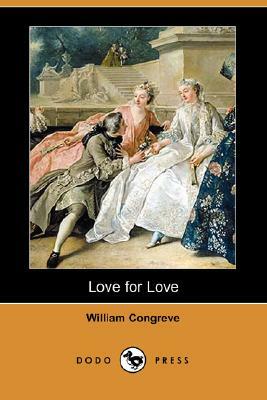 Love for Love (Dodo Press) by William Congreve