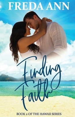 Finding Faith: Book 2 of The Hawaii Series by Freda Ann