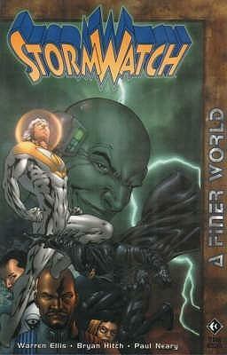 StormWatch, Volume 4: A Finer World by Warren Ellis, Paul Neary, Bryan Hitch