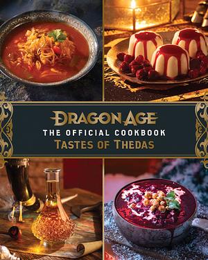 Dragon Age: The Official Cookbook: Taste of Thedas by Jessie Hassett
