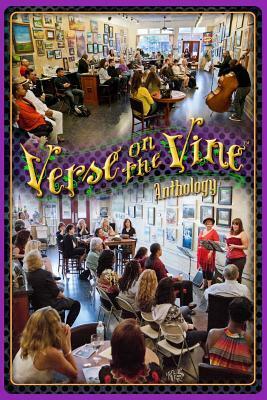 Verse on the Vine Anthology: A Celebration of Community, Poetry, Art & Wine by Robert R. Sanders, Shawn Aveningo