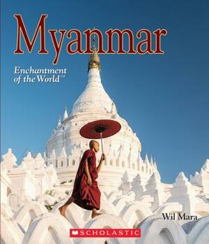 Myanmar (Enchantment of the World) by Wil Mara