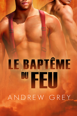 Le Baptême du Feu by Andrew Grey