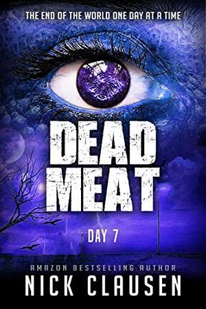Dead Meat: Day 7 by Nick Clausen