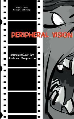 Peripheral Vision: The Screenplay by Andrew Paquette