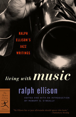 Living with Music: Jazz Writings by Ralph Ellison