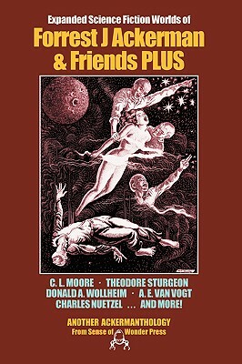 Expanded Science Fiction Worlds of Forrest J Ackerman & Friends PLUS by Forrest J. Ackerman