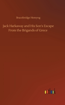 Jack Harkaway and His Son's Escape From the Brigands of Grece by Bracebridge Hemyng