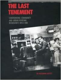 The Last Tenement: Confronting Community and Urban Renewal in Boston's West End by Sean M. Fisher