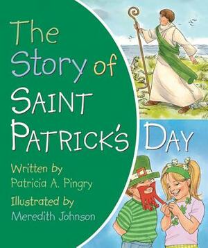 The Story of Saint Patrick's Day by Patricia A. Pingry