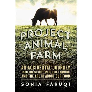 Project Animal Farm by Sonia Faruqi, Sonia Faruqi