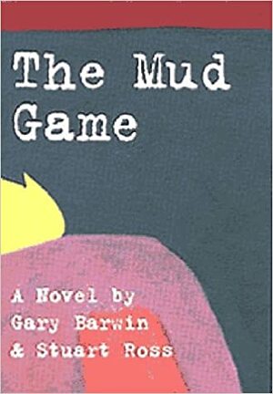The Mud Game by Stuart Ross, Gary Barwin