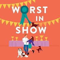 Worst in Show by Anna E. Collins