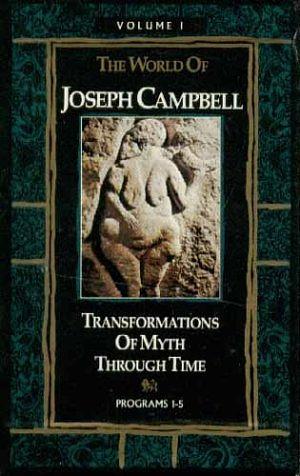 Transformations of Myth Through Time: The Soul of the Ancients by Joseph Campbell