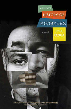 A Short History of Monsters: Poems by Jose Padua