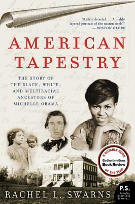 American Tapestry: The Story of the Black, White, and Multiracial Ancestors of Michelle Obama by Rachel L. Swarns