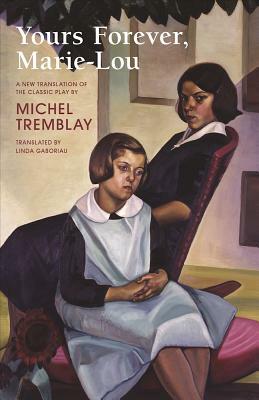 Yours Forever, Marie-Lou by Michel Tremblay