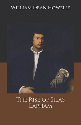 The Rise of Silas Lapham by William Dean Howells