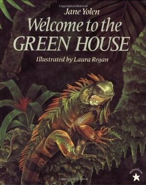 Welcome to the Green House by Jane Yolen, Laura Regan
