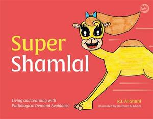 Super Shamlal - Living and Learning with Pathological Demand Avoidance by Kay Al-Ghani