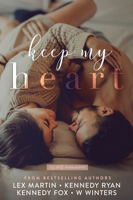 Keep My Heart by Kennedy Fox, Lex Martin, Kennedy Ryan
