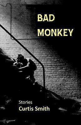 Bad Monkey by Curtis Smith