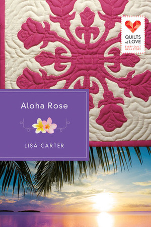Aloha Rose by Lisa Cox Carter