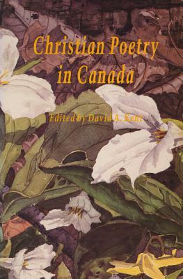 Christian Poetry in Canada by David Kent