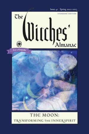 The Witches' Almanac 2022-2023 Standard Edition Issue 41: The Moon - Transforming the Inner Spirit by Andrew Theitic