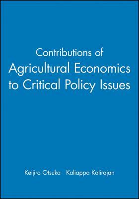 Contributions of Agricultural Economics to Critical Policy Issues by Kaliappa Kalirajan, Keijiro Otsuka