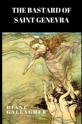 The Bastard of Saint Genevra by Diane Gallagher